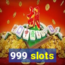 999 slots